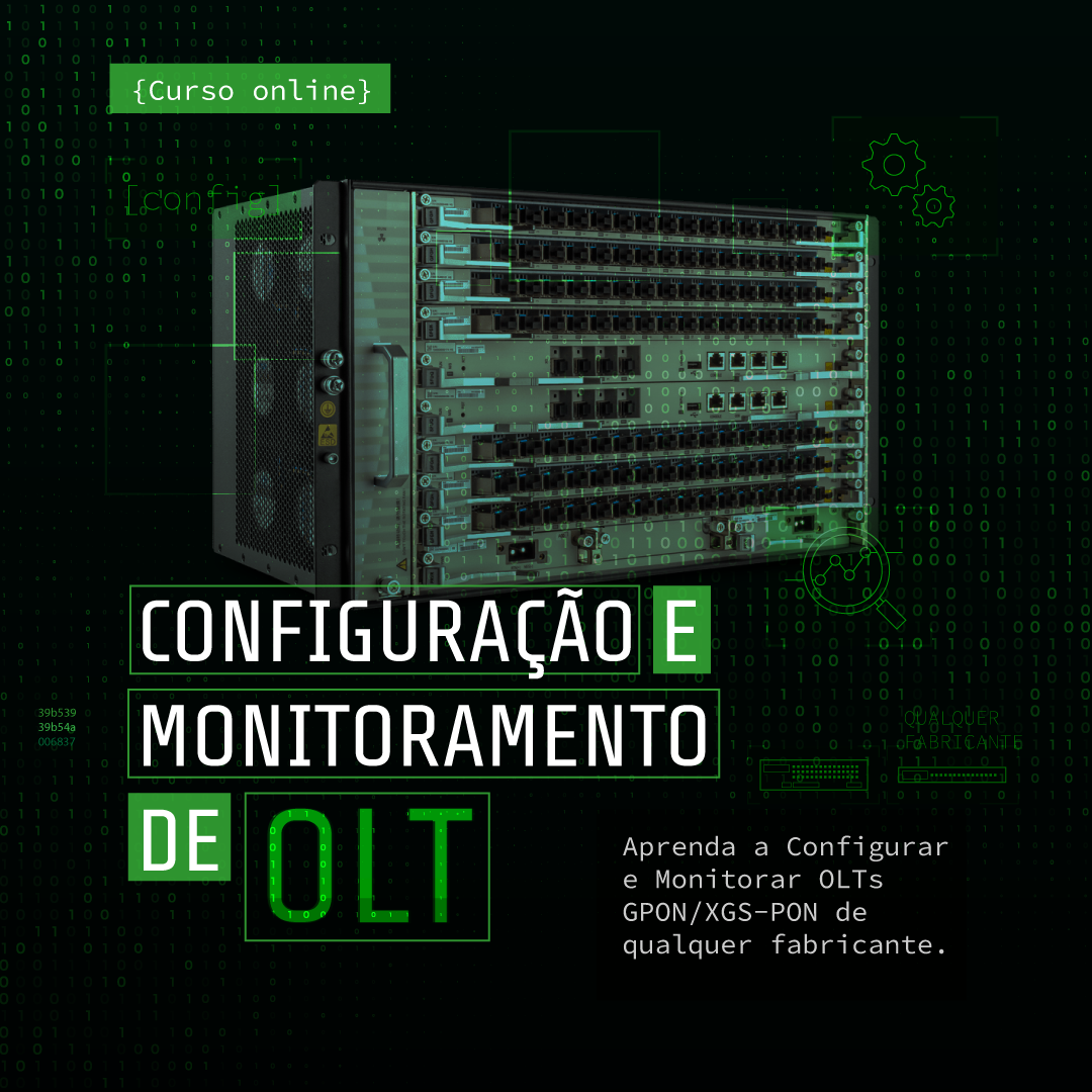 EM BREVE! Configurar e Monitorar OLT